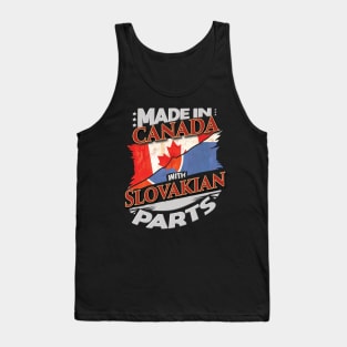 Made In Canada With Slovakian Parts - Gift for Slovakian From Slovakia Tank Top